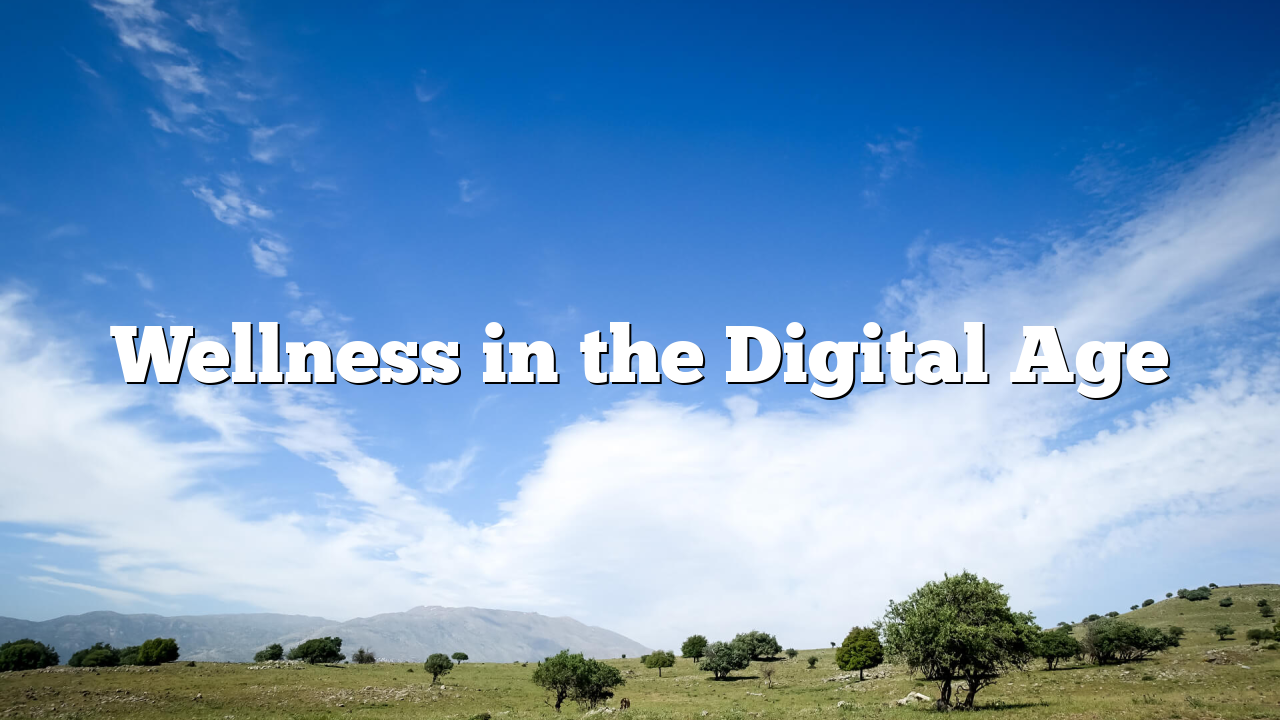Wellness in the Digital Age