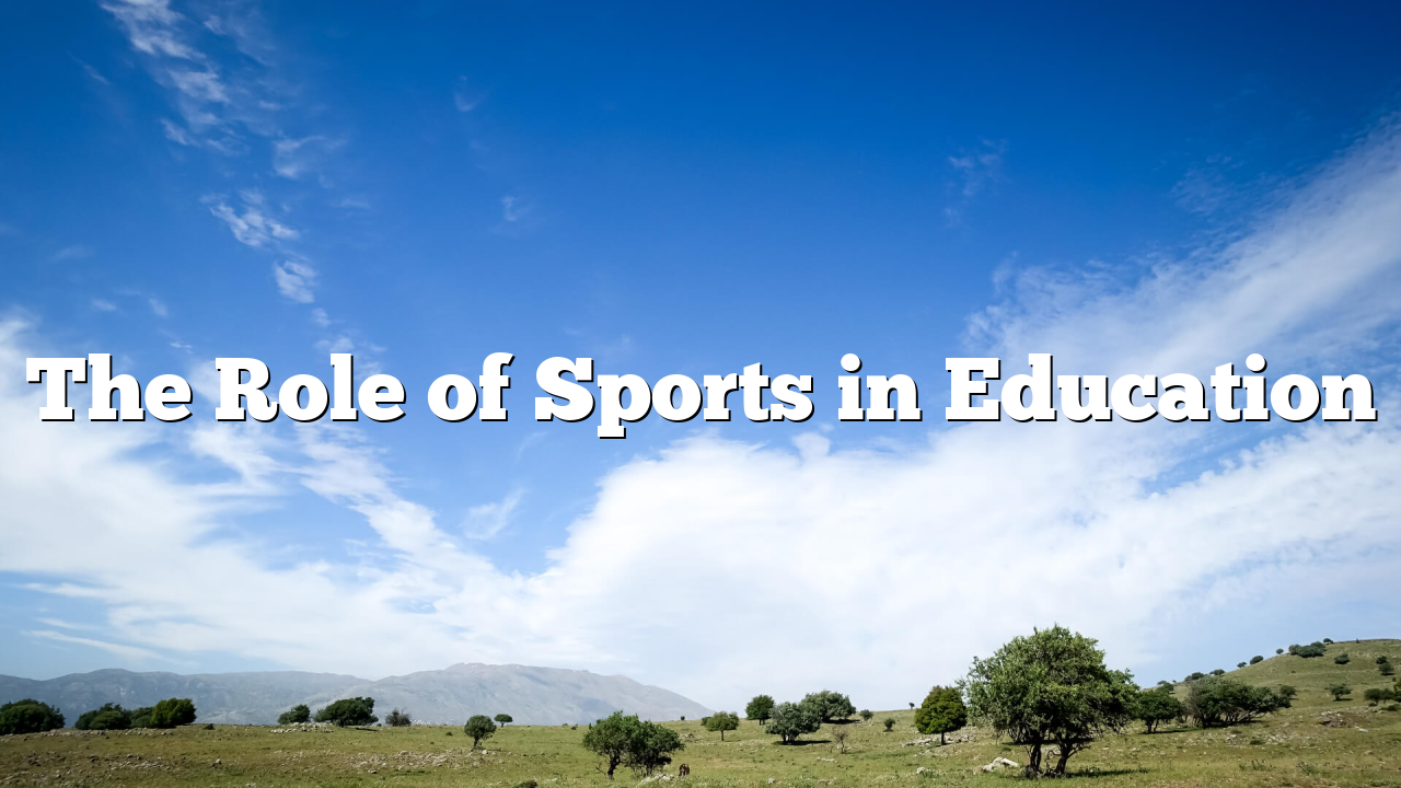 The Role of Sports in Education